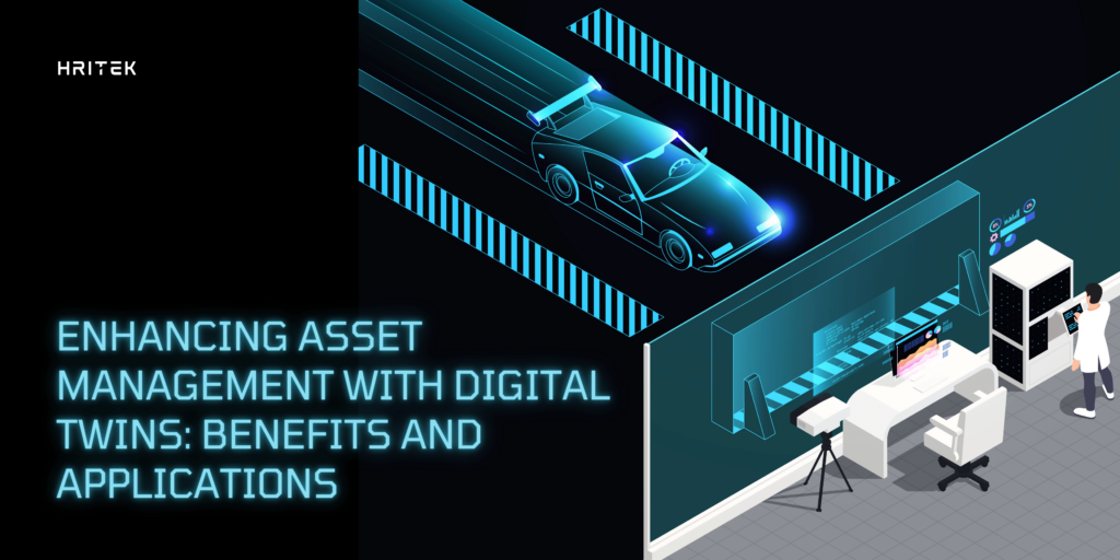 The Role of Digital Twins in Enhancing Asset Management & Its Benefits